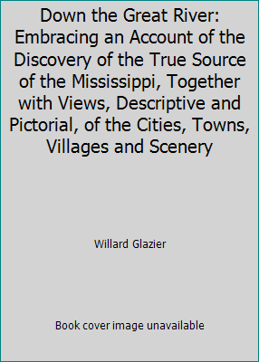 Down the Great River: Embracing an Account of t... B009ON95NM Book Cover
