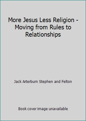 More Jesus Less Religion - Moving from Rules to... 073940850X Book Cover