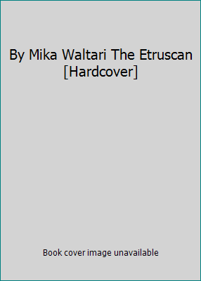 By Mika Waltari The Etruscan [Hardcover] B00RWU790A Book Cover