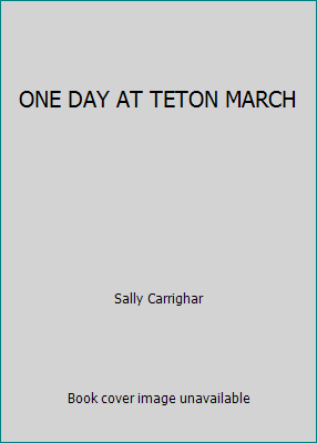 ONE DAY AT TETON MARCH B0057Y38IU Book Cover