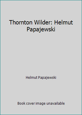 Thornton Wilder: Helmut Papajewski B0007J9ULE Book Cover