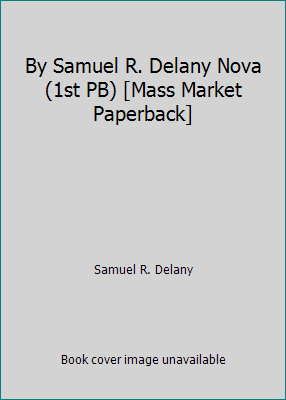 By Samuel R. Delany Nova (1st PB) [Mass Market ... B00SCUKX1Q Book Cover