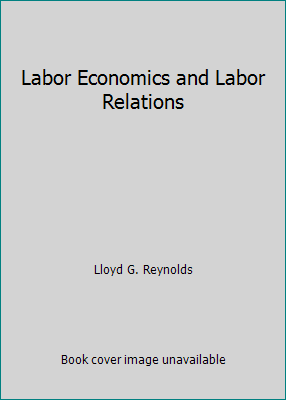 Labor Economics and Labor Relations [Unknown] B002B0Y9UE Book Cover