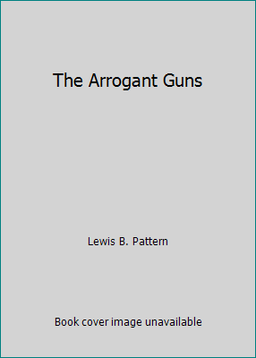 The Arrogant Guns B000WLSHLG Book Cover