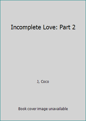 Incomplete Love: Part 2 151512844X Book Cover