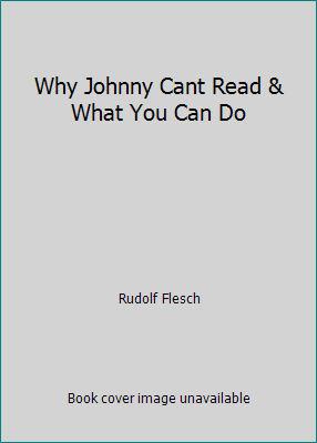 Why Johnny Cant Read & What You Can Do B000XXH0J8 Book Cover