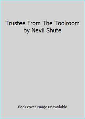 Trustee From The Toolroom by Nevil Shute B00HCV3LJ2 Book Cover