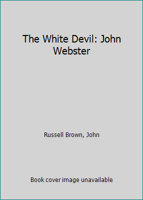 The White Devil: John Webster 0719043549 Book Cover