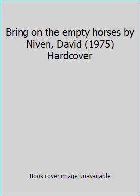 Bring on the empty horses by Niven, David (1975... B011MESKY0 Book Cover