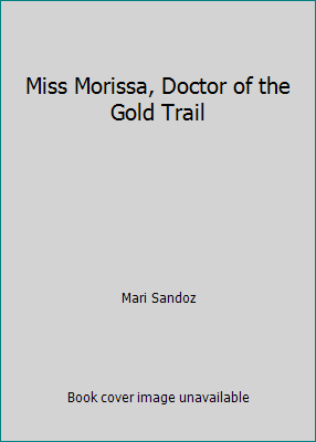 Miss Morissa, Doctor of the Gold Trail B01MS9HNW3 Book Cover