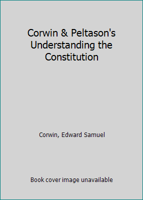 Corwin & Peltason's Understanding the Constitution 0155928694 Book Cover