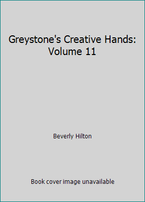 Greystone's Creative Hands: Volume 11 B001A2XQYE Book Cover