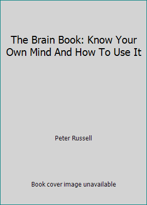 The Brain Book: Know Your Own Mind And How To U... 071000706X Book Cover