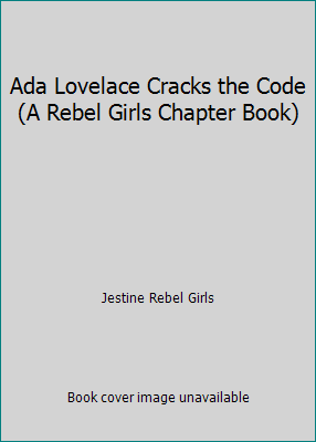 Ada Lovelace Cracks the Code (A Rebel Girls Cha... 0997895853 Book Cover