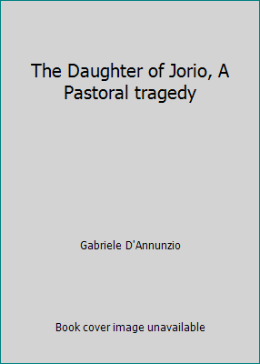 The Daughter of Jorio, A Pastoral tragedy B007BP6I30 Book Cover