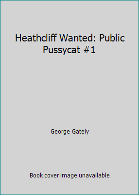 Heathcliff Wanted: Public Pussycat #1 B000QP4JWE Book Cover