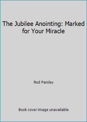 The Jubilee Anointing: Marked for Your Miracle 188024442X Book Cover