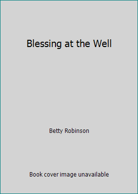 Blessing at the Well 0965394050 Book Cover