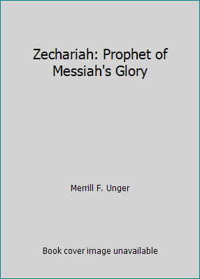 Zechariah: Prophet of Messiah's Glory B001F21PHE Book Cover