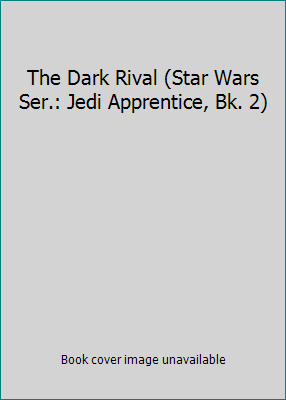 The Dark Rival (Star Wars Ser.: Jedi Apprentice... 043913756X Book Cover