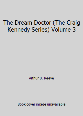 The Dream Doctor (The Craig Kennedy Series) Vol... B005CCRSEM Book Cover