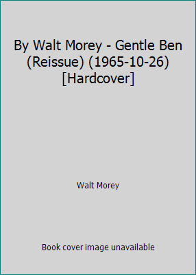 By Walt Morey - Gentle Ben (Reissue) (1965-10-2... B00BAWDA22 Book Cover