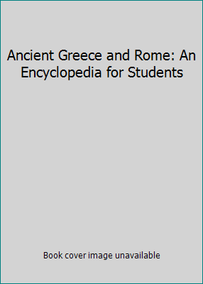 Ancient Greece and Rome: An Encyclopedia for St... 0684805065 Book Cover