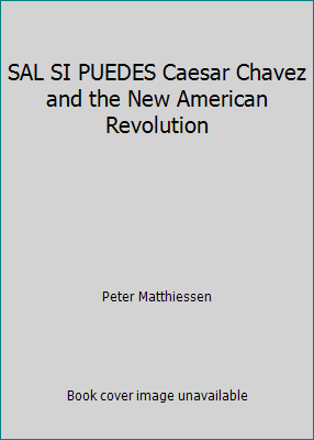 SAL SI PUEDES Caesar Chavez and the New America... B002PMIFVC Book Cover