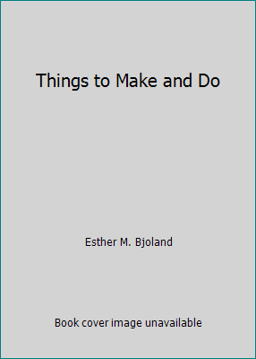 Things to Make and Do B000GKT8AC Book Cover