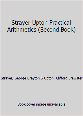 Strayer-Upton Practical Arithmetics (Second Book) B000V28ANG Book Cover