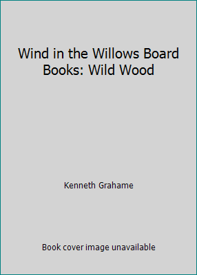 Wind in the Willows Board Books: Wild Wood 0710509146 Book Cover