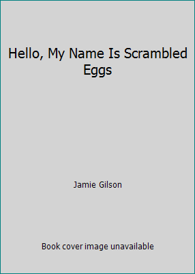 Hello, My Name Is Scrambled Eggs 0812446372 Book Cover