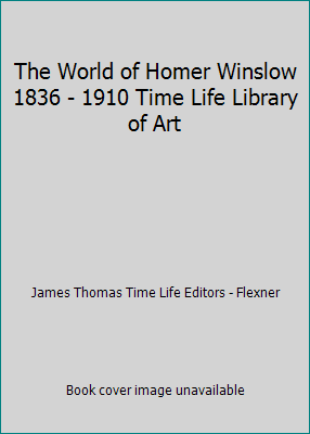 The World of Homer Winslow 1836 - 1910 Time Lif... B002LQLG9U Book Cover