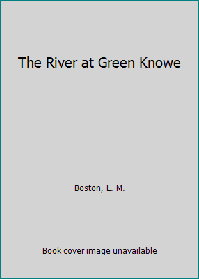 The River at Green Knowe 0152674500 Book Cover