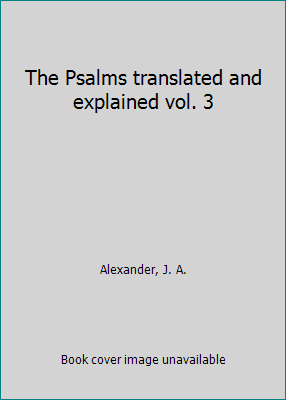 The Psalms translated and explained vol. 3 1418150932 Book Cover