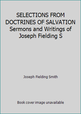 SELECTIONS FROM DOCTRINES OF SALVATION Sermons ... B002J4F7PS Book Cover