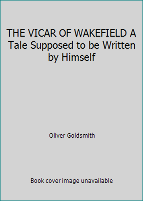 THE VICAR OF WAKEFIELD A Tale Supposed to be Wr... B000IEU4PE Book Cover