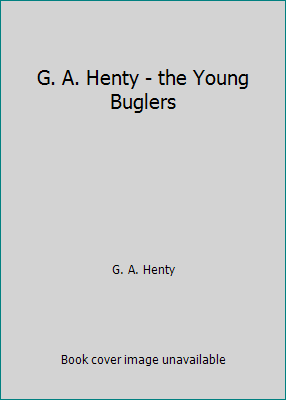 G. A. Henty - the Young Buglers 1541116909 Book Cover