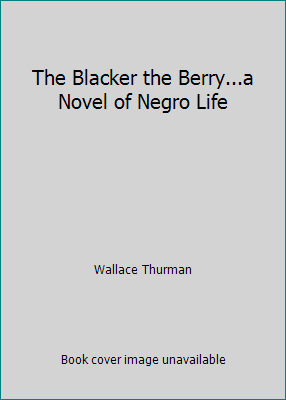 The Blacker the Berry...a Novel of Negro Life B002KC45UW Book Cover