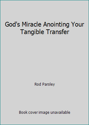 God's Miracle Anointing Your Tangible Transfer 1880244500 Book Cover
