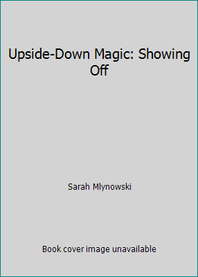Upside-Down Magic: Showing Off 1338170910 Book Cover