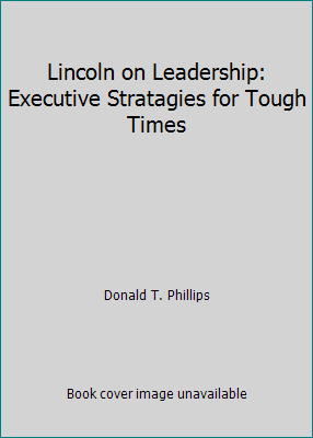 Lincoln on Leadership: Executive Stratagies for... 0446534404 Book Cover