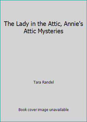 The Lady in the Attic, Annie's Attic Mysteries B072S1C2LS Book Cover