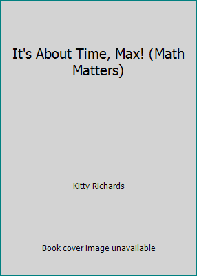 It's About Time, Max! (Math Matters) 142421064X Book Cover