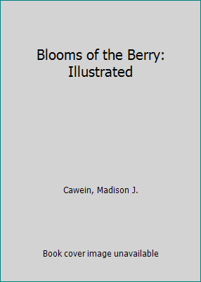 Blooms of the Berry: Illustrated 1672839211 Book Cover