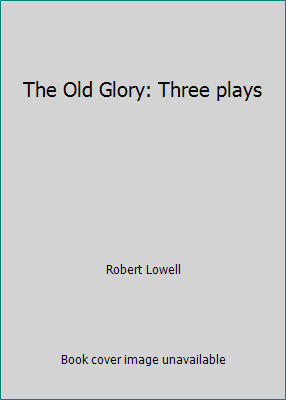 The Old Glory: Three plays B002JSJNPY Book Cover