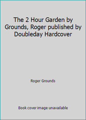 The 2 Hour Garden by Grounds, Roger published b... B008T28HRY Book Cover