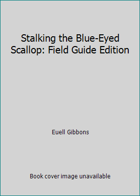 Stalking the Blue-Eyed Scallop: Field Guide Edi... B000RKG84U Book Cover