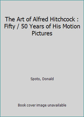 The Art of Alfred Hitchcock : Fifty / 50 Years ... B00AN72YJA Book Cover