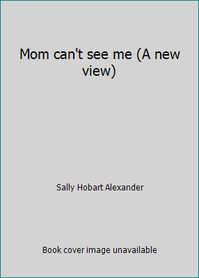 Mom can't see me (A new view) 0021794936 Book Cover